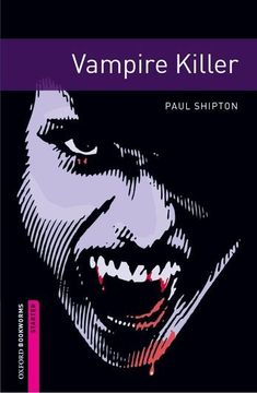 Oxford Bookworms Library: Vampire Killer: Starter: 250-Word Vocabulary (en Inglés)