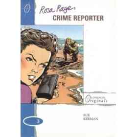 Rosa Raye, Crime Reporter (Longman Originals)