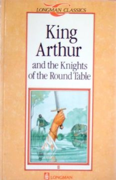 King Arthur and the Knights of the Round Table (Longman Classics, Stage 1) (en Inglés)