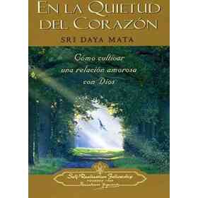 En La Quietud Del Corazon: Como Cultivar Una Relacion Amorosa Con Dios
