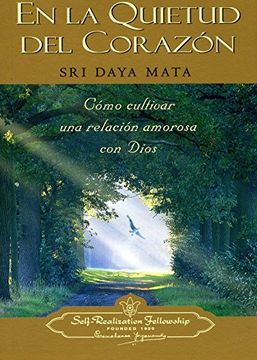 En La Quietud Del Corazon: Como Cultivar Una Relacion Amorosa Con Dios