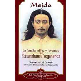 Mejda: La Familia, Ninez Y Juventud De Paramahansa Yogananda