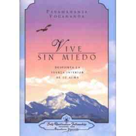 Vive Sin Miedo: Despierta La Fuerza Interior De Tu Alma
