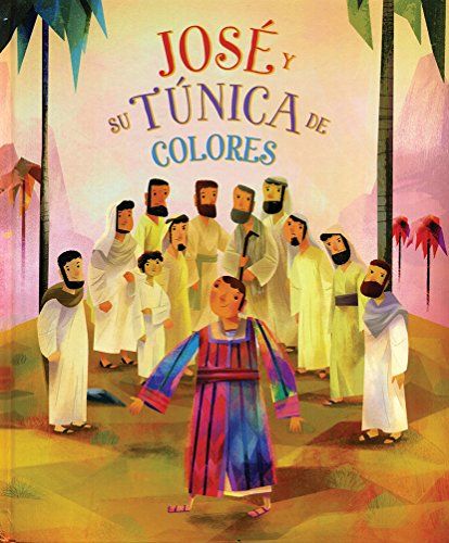 Biblia Ilustrada: Jose Y Su Tunica De Colores