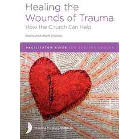 Healing the Wounds of Trauma: Facilitator Guide for Healing Groups (Stories From North America) 2021 Edition (en Inglés)