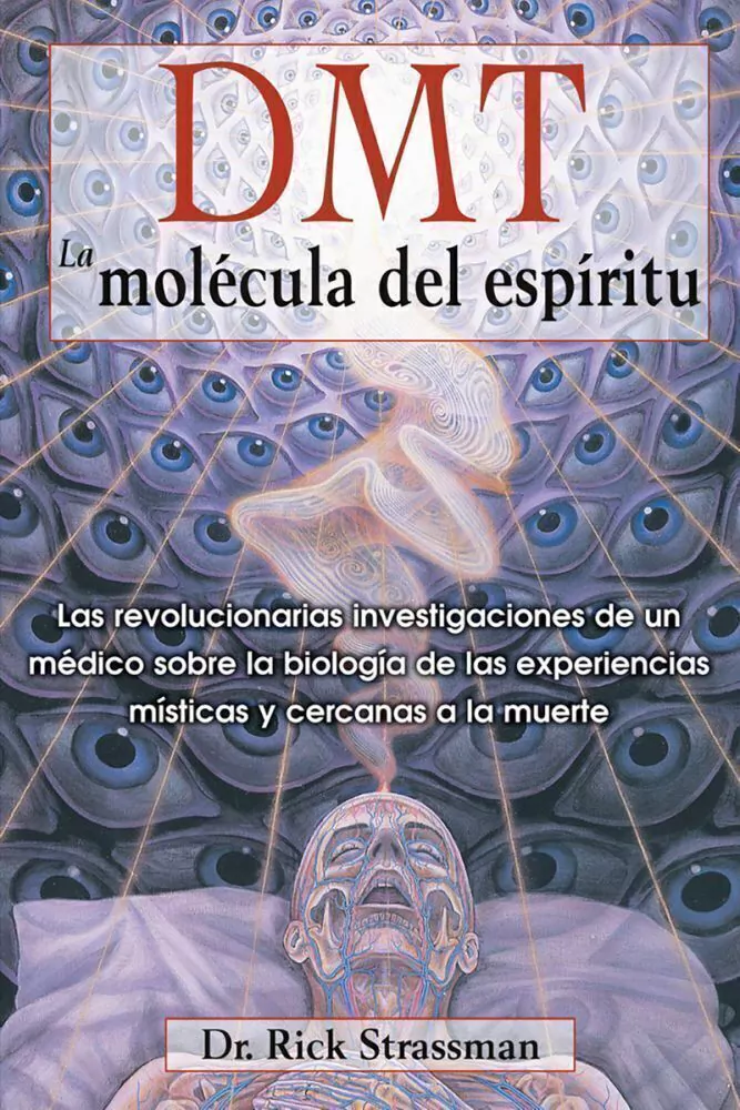 Dmt. La Molecula Del Espiritu