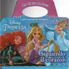 Princesas Mi Libro Amigo. Siguiendo Al Corazon / Pd.