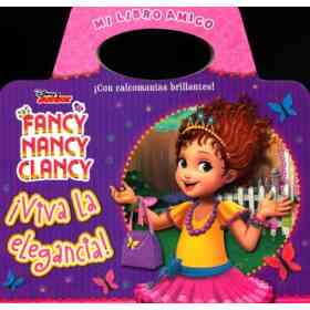 Fancy Nancy Clancy-¡ Viva La Elegancia! Mi Libro Amigo