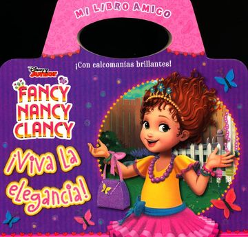 Fancy Nancy Clancy-¡ Viva La Elegancia! Mi Libro Amigo
