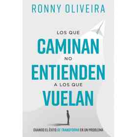 Los Que Caminan No Entienden a Los Que Vuelan