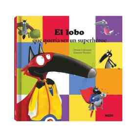 El Lobo Que Queria Ser Un Superheroe