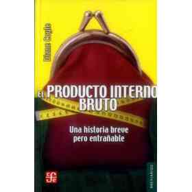 El Producto Interno Bruto. Una Historia Breve Pero Entrañable