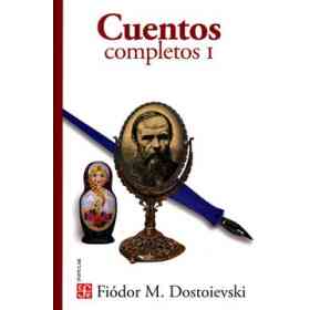 Cuentos Completos I [Fiodor M Dostoievski]
