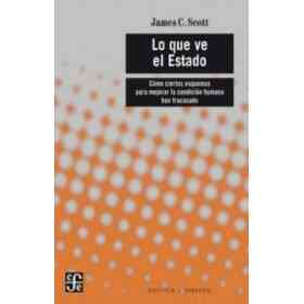 Lo Que Ve El Estado. Cómo Ciertos Esquemas Para Mejorar La Condición Humana Han Fracasado