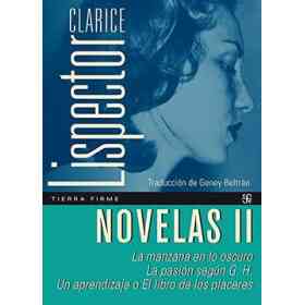 Novelas Ii. La Manzana en Lo Oscuro - La Pasión Según G. H. - Un Aprendizaje O El Libro De Los Placeres
