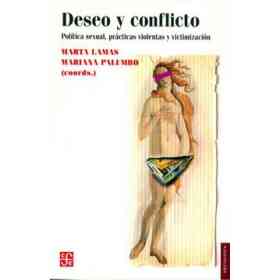 Deseo Y Conflicto. Política Sexual, Prácticas Violentas Y Victimización