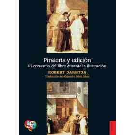 Piratería Y Edición. El Comercio Del Libro Durante La Ilustración