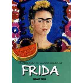 Descubriendo El Mágico Mundo De Frida (Nueva Edición)