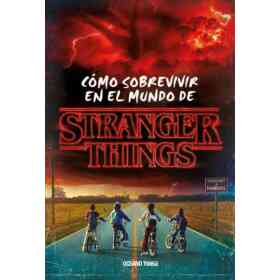 Stranger Things. Como Sobrevivir Al Mundo De Stranger