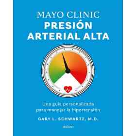 Mayo Clinic. Presion Arterial Alta