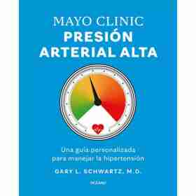 Mayo Clinic. Presion Arterial Alta