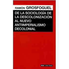 De La sociología De La Descolonización Al Nuevo Antiimperialismo Decolonial
