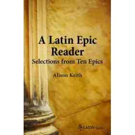 A Latin Epic Reader: Selections From Ten Epics (en Inglés)