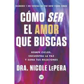 Como Ser El Amor Que Buscas