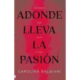 Adonde Lleva La Pasion