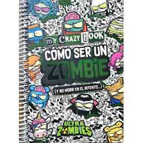 My Crazy Book. Cómo Ser Un Zombie (Y No Morir en El Intento)