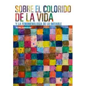 Sobre El Colorido De La Vida Y La fenomenología De Lo Inefable