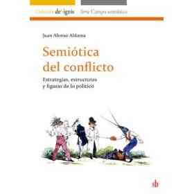Semiótica Del Conflicto. Estrategias Y Figuras De Lo Político