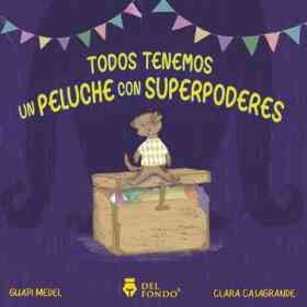 Todos Tenemos Un Peluche Con Superpoderes