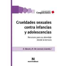 Crueldades Sexuales Contra Infancias Y Adolescencias. Recursos Para Su Abordaje Desde La Ternura