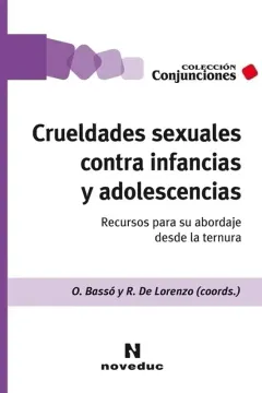 Crueldades Sexuales Contra Infancias Y Adolescencias. Recursos Para Su Abordaje Desde La Ternura