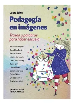Pedagogía en Imágenes. Trazos Y Palabras Para Hacer Escuela