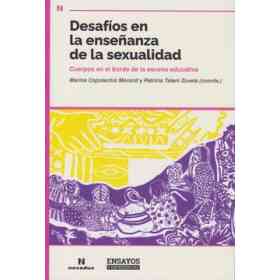 Desafíos De La Enseñanza De La Sexualidad - Cuerpos en El Borde De La Escena Educativa