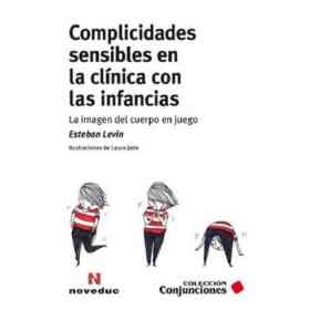 Complicidades Sensibles en La Clínica Con Las Infancias - La Imagen Del Cuerpo en Juego