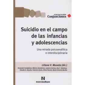 Suicidio en El Campo De Las Infancias Y Adolescencia. Una Mirada Psicoanalítica E Interdisciplinaria