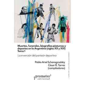Muertes Funerales Biografias Postumas Y Deportes en Argentina
