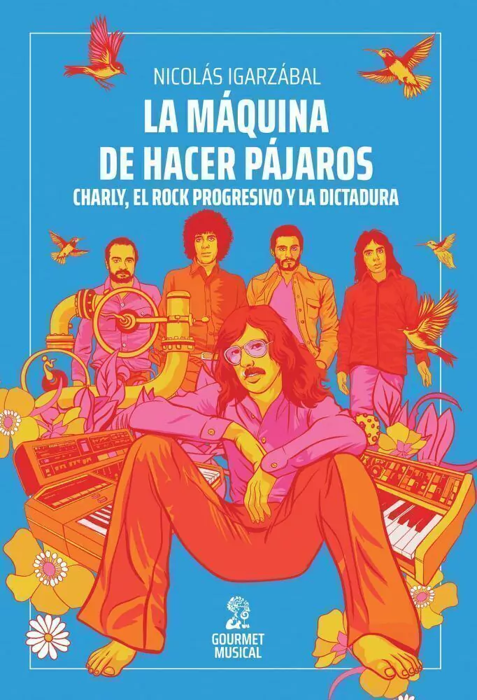 Maquina De Hacer Pajaros La. Charly El Rock Progresivo Y La Dictadura
