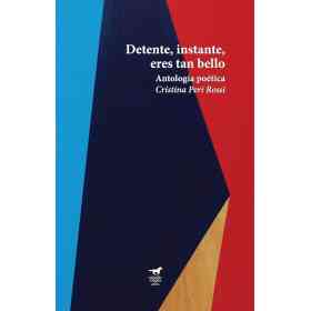 Detente Instante Eres Tan Bello. Antologia Poetica
