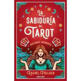 La Sabiduria Del Tarot De Rachel Pollack: Arcanos Menores