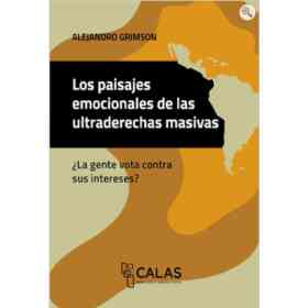 Los Paisajes Emocionales De Las Ultraderechas Masivas . La Gente Vota Contra Sus Intereses?