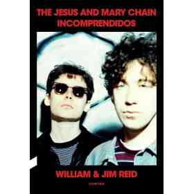 Incomprendidos : the Jesus and Mary Chain