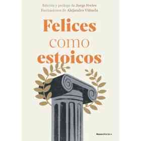 Felices Como Estoicos (Ed. Ilustrada)