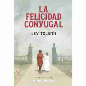 La Felicidad Conyugal - Clasicos Ilustrados