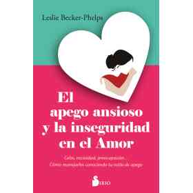 El Apego Ansioso Y La Inseguridad en El Amor