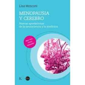 Menopausia Y Cerebro : Nuevas Aportaciones De La Neurociencia Y La Medicina