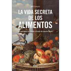 La Vida Secreta De Los Alimentos